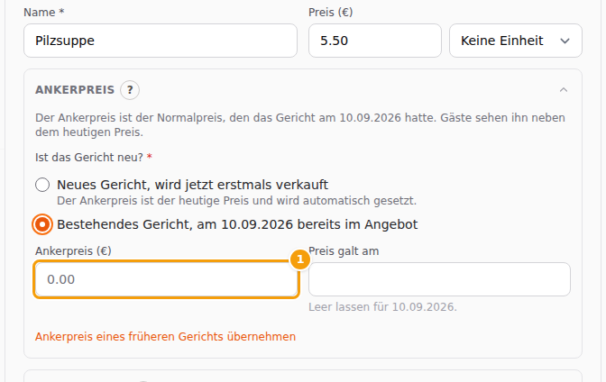 Bei einem bestehenden Gericht tragen Sie den Ankerpreis (1) und, falls abweichend, den Tag ein